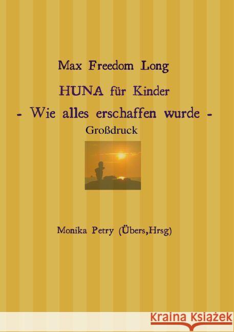 HUNA für Kinder (Großdruck) : Wie alles erschaffen wurde Petry, Monika 9783745049244 epubli - książka