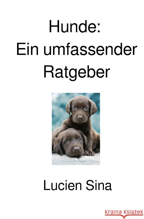 Hunde: Ein umfassender Ratgeber Sina, Lucien 9783565039715 epubli - książka