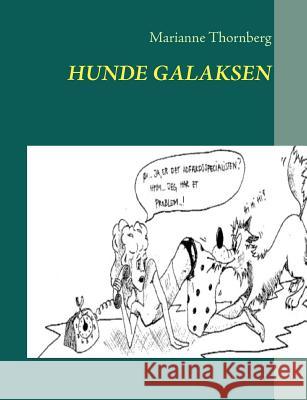 Hunde Galaksen: - en hjælp til selvhjælp for alle der gerne vil forstå hvorfor en hund gør som den gør Thornberg, Marianne 9788771146899 Books on Demand - książka