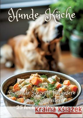 Hunde-K?che: Gesunde Rezepte f?r unsere treuen Begleiter Diana Kluge 9783384219305 Tredition Gmbh - książka