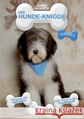 Hunde-Knigge 2100: Umgang mit dem Hund - Hundesprache - Der Hund in der Gesellschaft Horst Hanisch 9783754319635 Books on Demand - książka