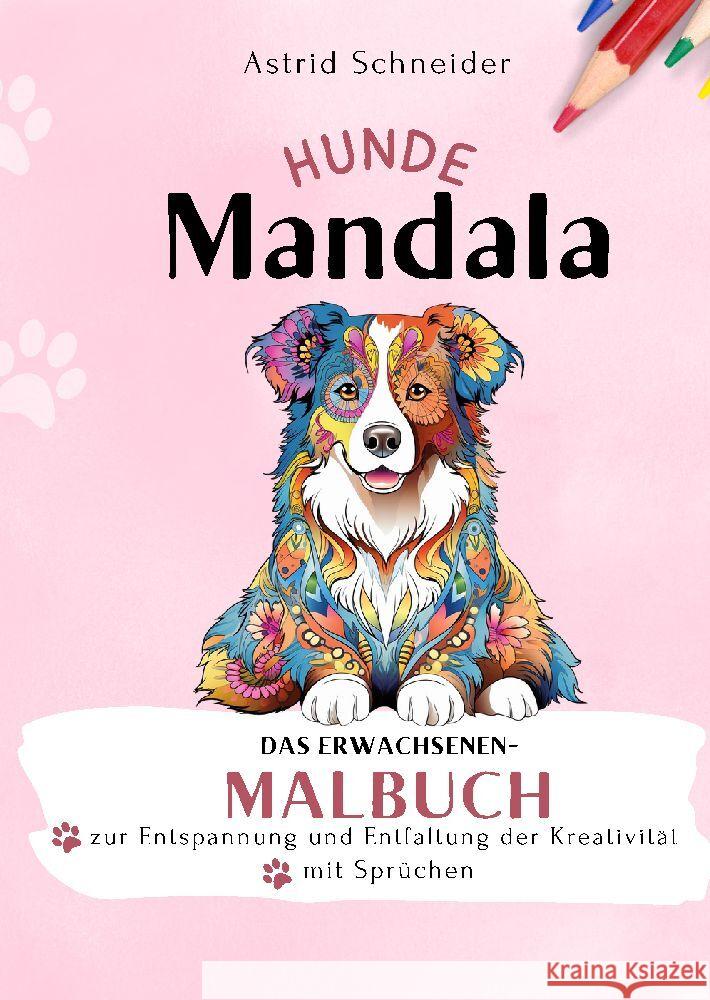 HUNDE-Mandala-Malbuch mit Sprüchen. Das Erwachsenen-Malbuch zur Entspannung und Entfaltung der Kreativität. Schneider, Astrid 9783384203441 AS Verlag - książka