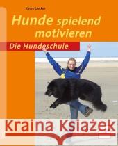 Hunde spielend motivieren Uecker, Karen 9783275019984 Müller Rüschlikon - książka