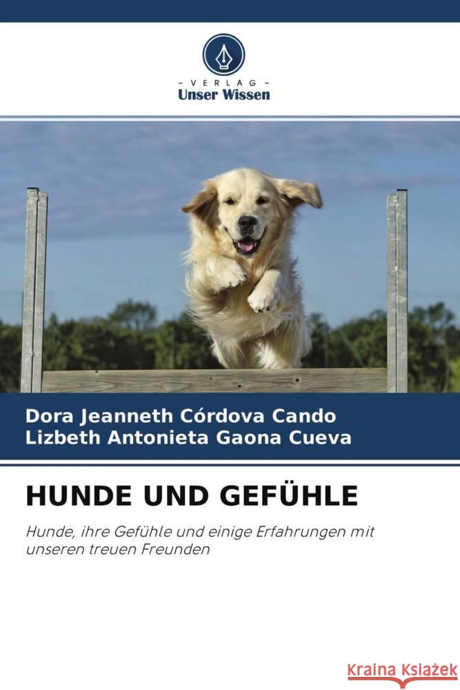 HUNDE UND GEFÜHLE Córdova Cando, Dora Jeanneth, Gaona  Cueva, Lizbeth Antonieta 9786204233024 Verlag Unser Wissen - książka