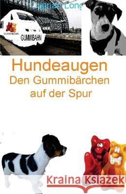 Hundeaugen: Den Gummibärchen auf der Spur Long, Cyprian 9781508689065 Createspace - książka