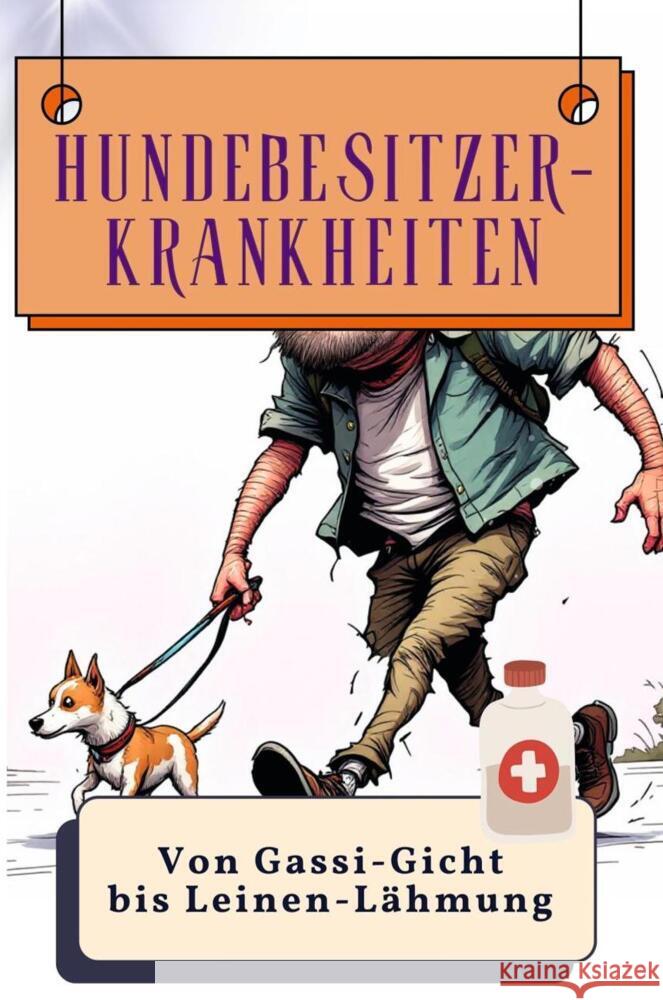 Hundebesitzer-Krankheiten - Genial lustiges Humorbuch - das perfekte Geschenk für Weihnachten und Geburtstag Fuchs, Jonah 9783759137814 FlipFlop - książka