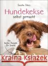 Hundekekse selbst gemacht. Die besten Rezepte für Snacks Storz, Sascha 9783809446415 Bassermann