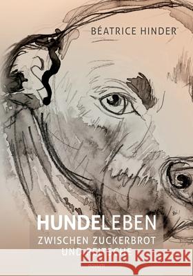 Hundeleben - zwischen Zuckerbrot und Peitsche B Hinder 9783991076827 Novum Pro - książka