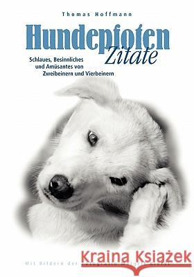 Hundepfoten Zitate Band 2: Schlaues, Besinnliches und Amüsantes von Zweibeinern und Vierbeinern Professor Dr Thomas Hoffmann, PhD (Tallinn University of Technology Estonia) 9783833410772 Books on Demand - książka