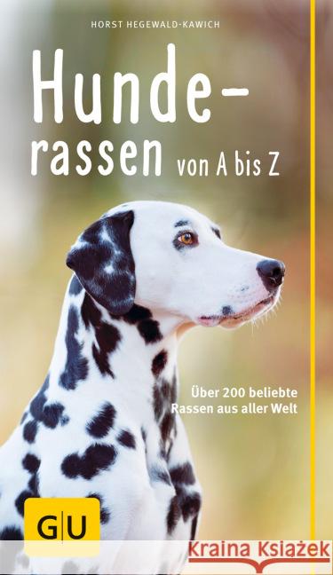 Hunderassen von A bis Z : Über 200 beliebte Rassen aus aller Welt Hegewald-Kawich, Horst 9783833848490 Gräfe & Unzer - książka