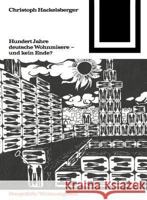 Hundert Jahre deutsche Wohnmisere und kein Ende? Christoph Hackelsberger 9783764363727 Birkhauser Basel - książka