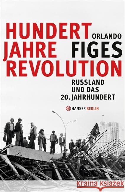 Hundert Jahre Revolution : Russland und das 20. Jahrhundert Figes, Orlando 9783446247758 Hanser Berlin - książka