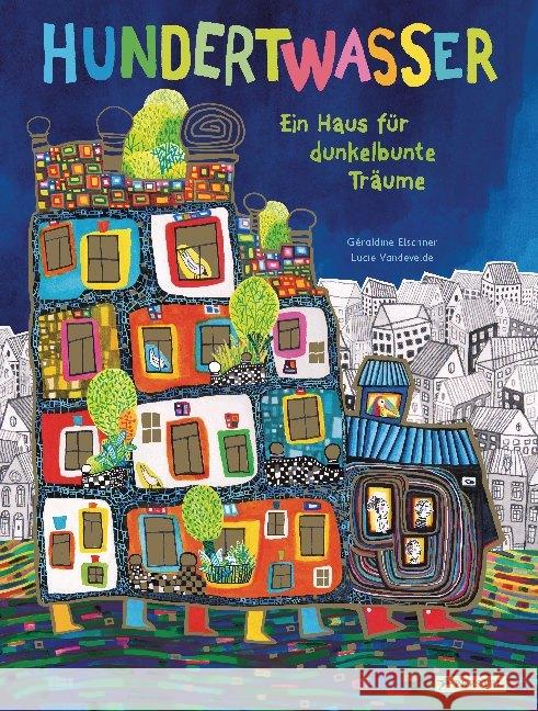Hundertwasser : Ein Haus für dunkelbunte Träume Elschner, Géraldine 9783791374536 Prestel - książka