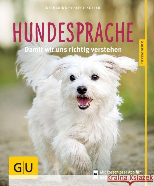 Hundesprache : Damit wir uns richtig verstehen. Mit kostenlosen Apps für noch mehr Tierwissen Schlegl-Kofler, Katharina 9783833841460 Gräfe & Unzer - książka