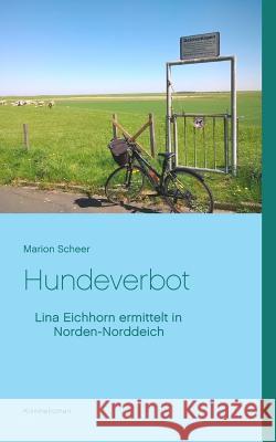 Hundeverbot: Lina Eichhorn ermittelt in Norden-Norddeich Marion Scheer 9783748193562 Books on Demand - książka