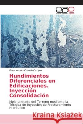 Hundimientos Diferenciales en Edificaciones. Inyección Consolidación Cuanalo Campos, Oscar Andrés 9786138977223 Editorial Académica Española - książka