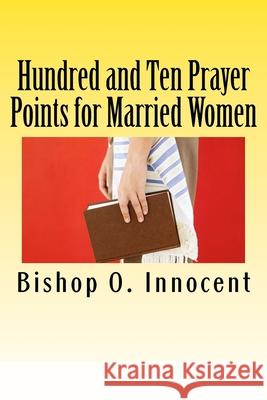 Hundred and Ten Prayer Points for Married Women Bishop O. Innocent 9781983739859 Createspace Independent Publishing Platform - książka