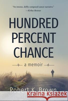 Hundred Percent Chance: A Memoir Robert K. Brown 9781733159012 3/3 Press - książka