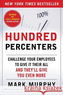 Hundred Percenters: Challenge Your Employees to Give It Their All, and They'll Give You Even More Murphy, Mark 9780071825566 McGraw-Hill - książka