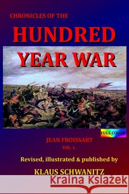 Hundred Year War: Chronicles of the 14th century Froissart, Jean 9781978140561 Createspace Independent Publishing Platform - książka