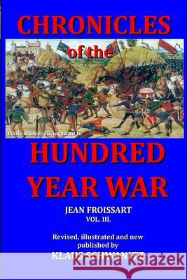 Hundred Year War: Chronicles of the hundred year war Schwanitz, Klaus 9781514847107 Createspace - książka