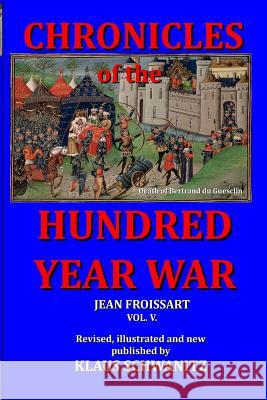 Hundred Year War: Chronicles of the hundred year war Schwanitz, Klaus 9781519378910 Createspace Independent Publishing Platform - książka