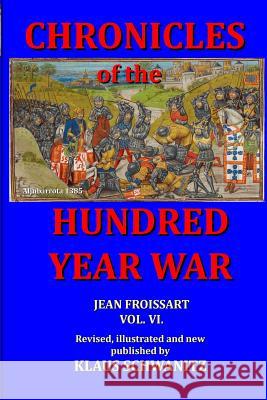 Hundred Year War: Chronicles of the hundred year war Schwanitz, Klaus 9781523290925 Createspace Independent Publishing Platform - książka