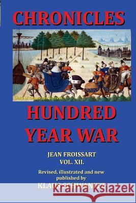 Hundred Year War: Chronicles of the hundred year war Schwanitz, Klaus 9781537798905 Createspace Independent Publishing Platform - książka