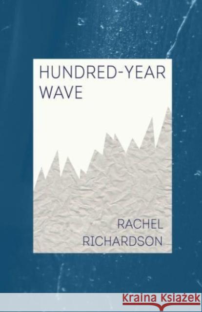 Hundred-Year Wave Rachel Richardson 9780887486104 Carnegie-Mellon University Press - książka