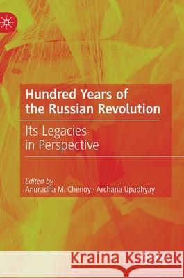 Hundred Years of the Russian Revolution: Its Legacies in Perspective Anuradha Mitra Chenoy Archana Upadhyay 9789813347847 Palgrave MacMillan - książka