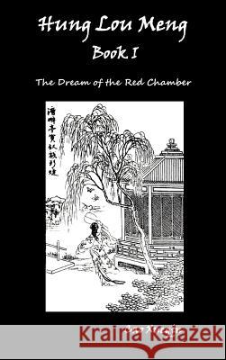 Hung Lou Meng, Book I Or, the Dream of the Red Chamber, a Chinese Novel in Two Books Cao Xueqin 9781781392768 Benediction Classics - książka