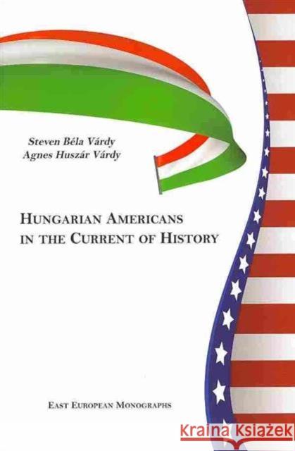 Hungarian Americans in the Current of History  9780880336680 Not Avail - książka
