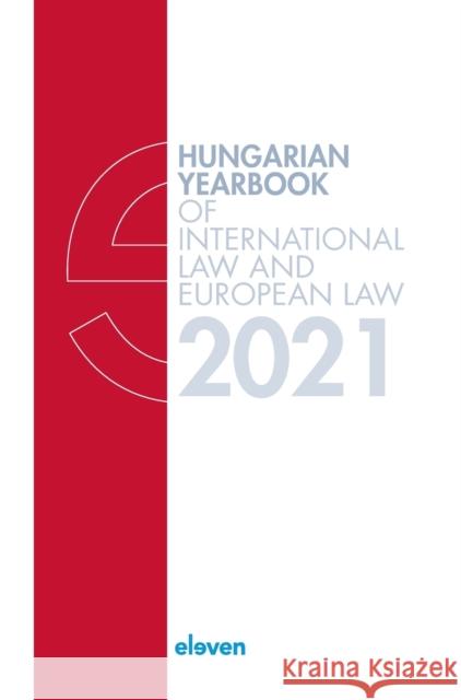 Hungarian Yearbook of International Law and European Law 2021 Marcel Szabo Laura Gyeney Petra Lea Lancos 9789462362543 Eleven International Publishing - książka
