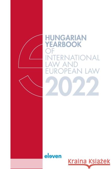 Hungarian Yearbook of International Law and European Law 2022 Marcel Szabo Laura Gyeney Petra Lea Lancos 9789462366725 Eleven International Publishing - książka