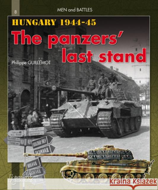 Hungary 1944-1945 : The Panzers' Last Stand Philippe Guillemot 9782352501558 Histoire & Collections - książka