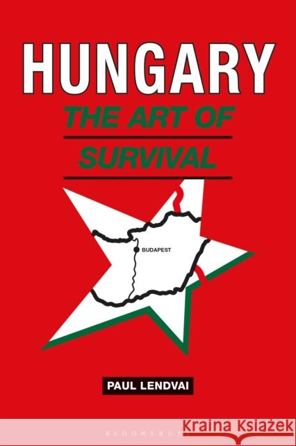 Hungary: The Art of Survival Lendvai, Paul 9781350186699 Bloomsbury Publishing PLC - książka