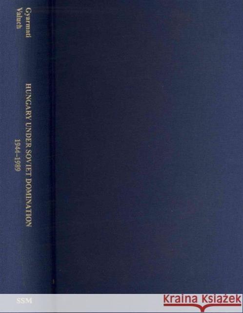 Hungary Under Soviet Domination: 1944-1989 Valuch, Tibor 9780880336376 East European Monographs - książka