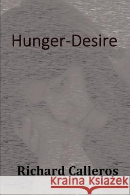 HUNGER-Desire Calleros, Richard L. 9781481837408 Createspace - książka