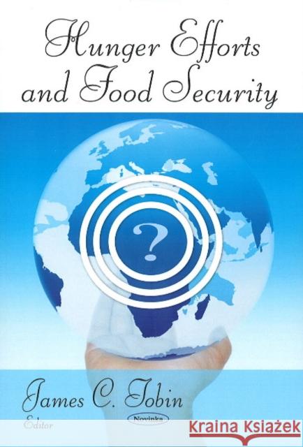 Hunger Efforts & Food Security James C Tobin 9781606921784 Nova Science Publishers Inc - książka