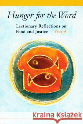 Hunger for the Word: Lectionary Reflections on Food and Justice-Year A Larry Hollar 9780814629208 Liturgical Press - książka