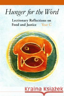 Hunger for the Word: Lectionary Reflections on Food and Justice-Year C Larry Hollar 9780814630099 Liturgical Press - książka