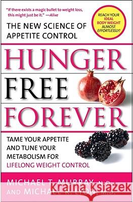 Hunger Free Forever: The New Science of Appetite Control Michael T. Murray Michael R. Lyon 9781416549055 Atria Books - książka