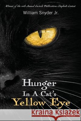 Hunger In A Cat's Yellow Eye William Snyder 9781645991236 Encircle Publications, LLC - książka