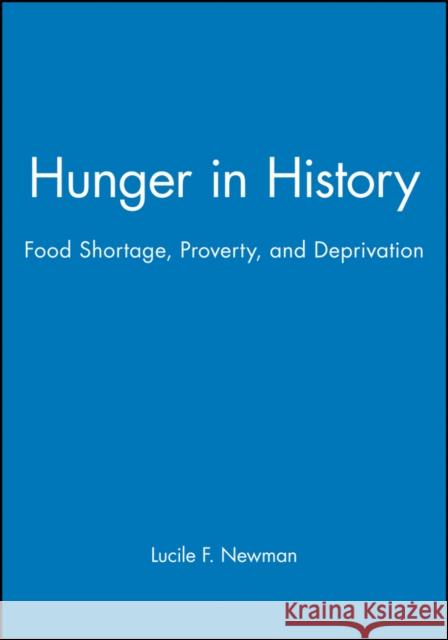 Hunger in History: Food Shortage, Proverty, and Deprivation Newman, Lucile F. 9781557866288 Blackwell Publishers - książka