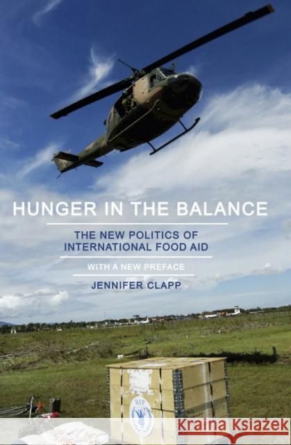 Hunger in the Balance: The New Politics of International Food Aid Jennifer Clapp 9781501700651 Cornell University Press - książka