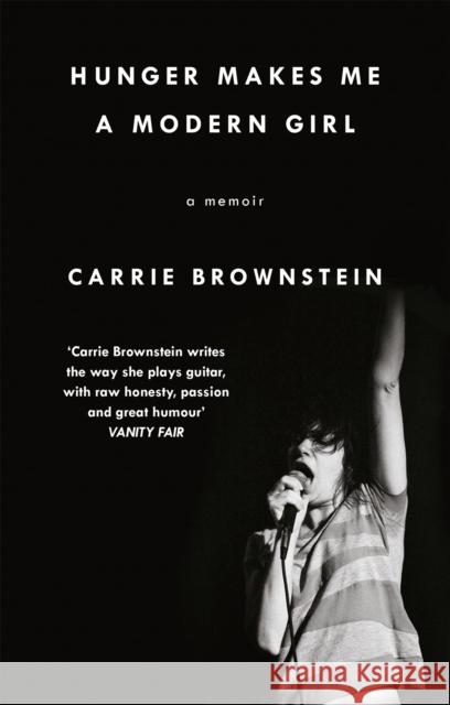 Hunger Makes Me a Modern Girl: A Memoir Brownstein, Carrie 9780349007953  - książka