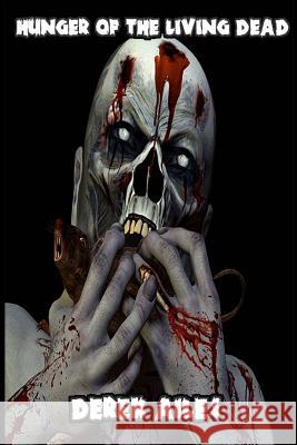 Hunger of the Living Dead Derek Ailes 9781533160355 Createspace Independent Publishing Platform - książka