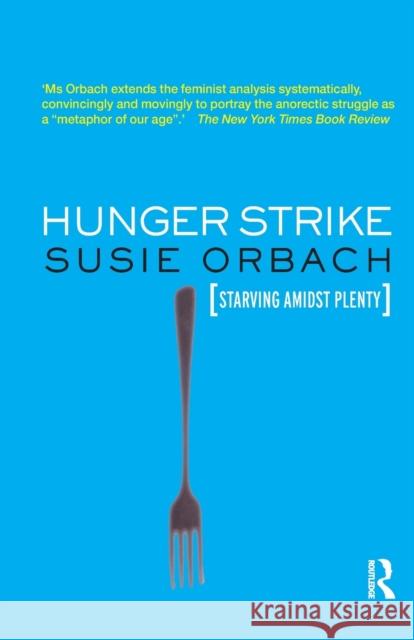 Hunger Strike: The Anorectic's Struggle as a Metaphor for Our Age Orbach, Susie 9781855753778 PLYMBRIDGE DISTRIBUTORS LTD - książka