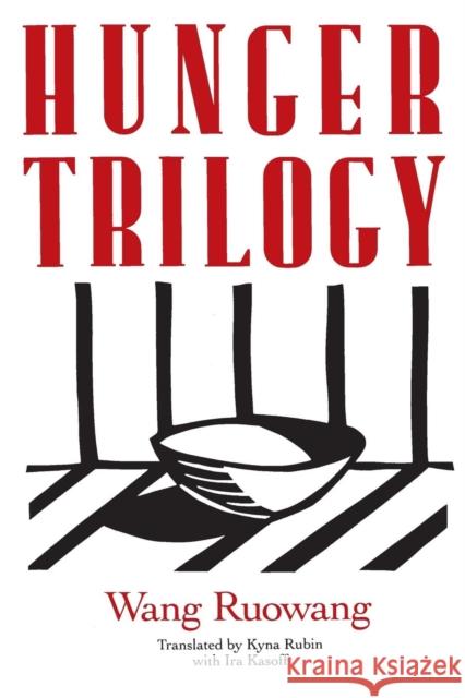 Hunger Trilogy Wang Ruowang Ira Kasoff Kyna Rubin 9780873327404 M.E. Sharpe - książka
