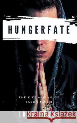 Hungerfate: The Kidnapping of Jason Smith Eric Reese 9781925988482 Eric Reese - książka